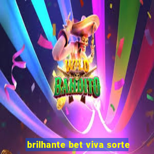 brilhante bet viva sorte